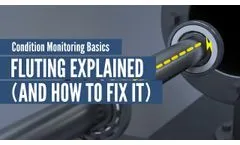 Condition Monitoring Basics: Fluting Explained - Video
