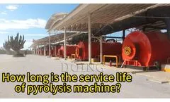 How about the service life of pyrolysis machine?